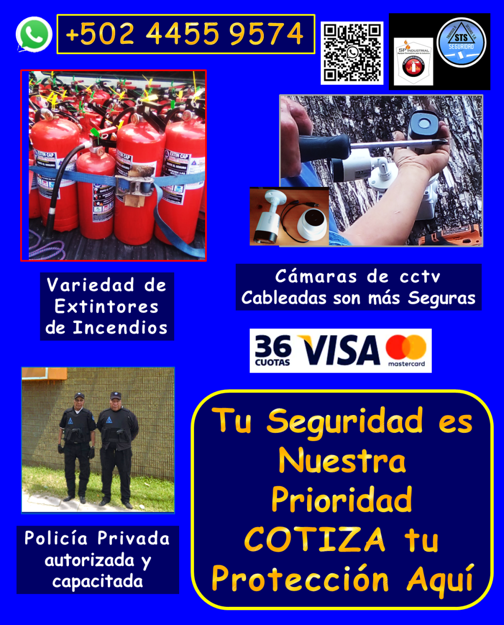 Nuestros servicios incluyen: • Personal de seguridad altamente capacitado: *Vigilantes de seguridad: Profesionales entrenados para proteger tus instalaciones. *Guardaespaldas: Protección personal discreta y eficaz. *Anfitriones: Personal para control de acceso y atención al público. • Sistemas de videovigilancia de última generación: *Cámaras de seguridad DAHUA cableadas: Mayor seguridad y confiabilidad, con diversas opciones de combos. *Instalación profesional y garantizada: Aseguramos el óptimo funcionamiento de tu sistema. *Mantenimiento y reparación: Mantenemos tus cámaras al 100% para una protección continua. • Protección contra incendios: *Extintores de incendios: Variedad de tamaños y tipos de carga, adaptados a tus necesidades. *Recarga de extintores: Mantenemos tus equipos listos para actuar en caso de emergencia. • Seguridad industrial y vial: *Ofrecemos una gran variedad de articulos de seguridad para todo tipo de instalaciones. ¿Por qué elegirnos? *Cobertura en toda Guatemala: Llevamos la seguridad donde la necesites. *Personal calificado y autorizado: Profesionales comprometidos con tu seguridad. *Equipos de alta calidad: Trabajamos con marcas líderes para garantizar tu protección. *Garantía y respaldo: Te ofrecemos tranquilidad con nuestros servicios garantizados. No dejes la seguridad en manos del azar. Contáctanos hoy mismo y descubre cómo podemos proteger lo que más te importa. Llámanos o escríbenos por WhatsApp: +502 4455 9574