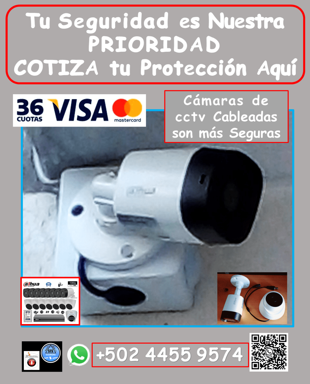 Con nuestras soluciones de videovigilancia DAHUA cableadas. Te ofrecemos: • Instalación profesional y garantizada: *Equipos de alta calidad, instalados y configurados para un funcionamiento óptimo. *Garantía real y efectiva para tu tranquilidad. • Mantenimiento y reparación: *Aseguramos que tus cámaras funcionen al 100%, con servicios de mantenimiento y reparación especializados. • Cobertura en toda Guatemala: *Llevamos la seguridad donde la necesites (aplican condiciones). ¿Por qué elegirnos? *Sistemas de videovigilancia DAHUA cableados: Mayor seguridad y confiabilidad. *Profesionales expertos en instalación y mantenimiento. *Garantía y respaldo para tu tranquilidad. *Atención personalizada y soluciones a tu medida. No esperes a ser víctima de la delincuencia. Protege tu propiedad con nuestros sistemas de videovigilancia de alta seguridad. Contáctanos hoy mismo: • Teléfono: 4455 9574